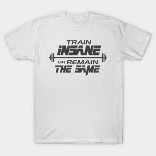 Train insane T-Shirt
